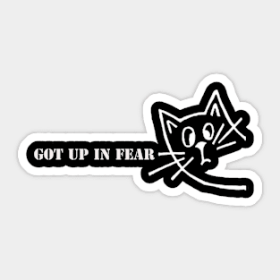 Got up in Fear Sticker